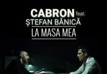 Cabron & Stefan Banica lanseaza single-ul si videoclipul “La masa mea”