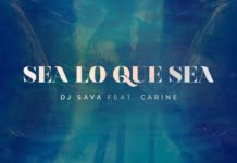 DJ Sava lanseaza “Sea Lo Que Sea”, featuring Carine