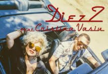 DiezZ lanseaza piesa si videoclipul “E Vara”, featuring Cristina Vasiu