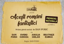 O nouă producţie marca Dan Puric: “Aceşti români fantastici” are premiera pe 6 mai la Palatul Copiilor!
