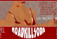 ROADKILLSODA ACOUSTIC SESSION @ CONTROL – 17 IANUARIE 2019 – INVITAȚI SPECIALI: LUCIA & PAOLO PROFETI