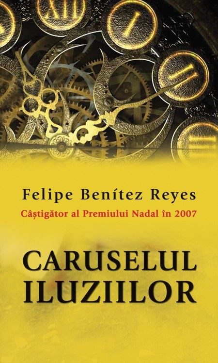 Recenzie: Caruselul Iluziilor de Felipe Benítez Reyes Caruselul Iluziilor, Felipe Benitez Reyes