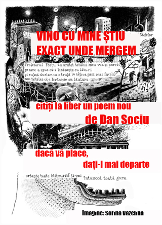 Recomandare: Vino cu mine știu exact unde mergem – Dan Sociu Vino cu mine știu exact unde mergem este un poem de 19 pagini dat la liber pe site-ul Think Outside the box, ni se cere ca în cazul în care ne-a plăcut să îl dăm mai departe
