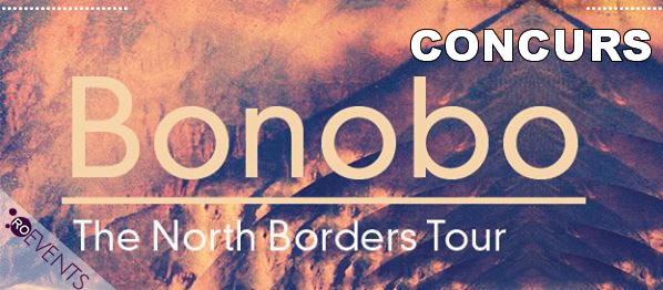 Concurs: Castiga doua invitatii duble la Bonobo