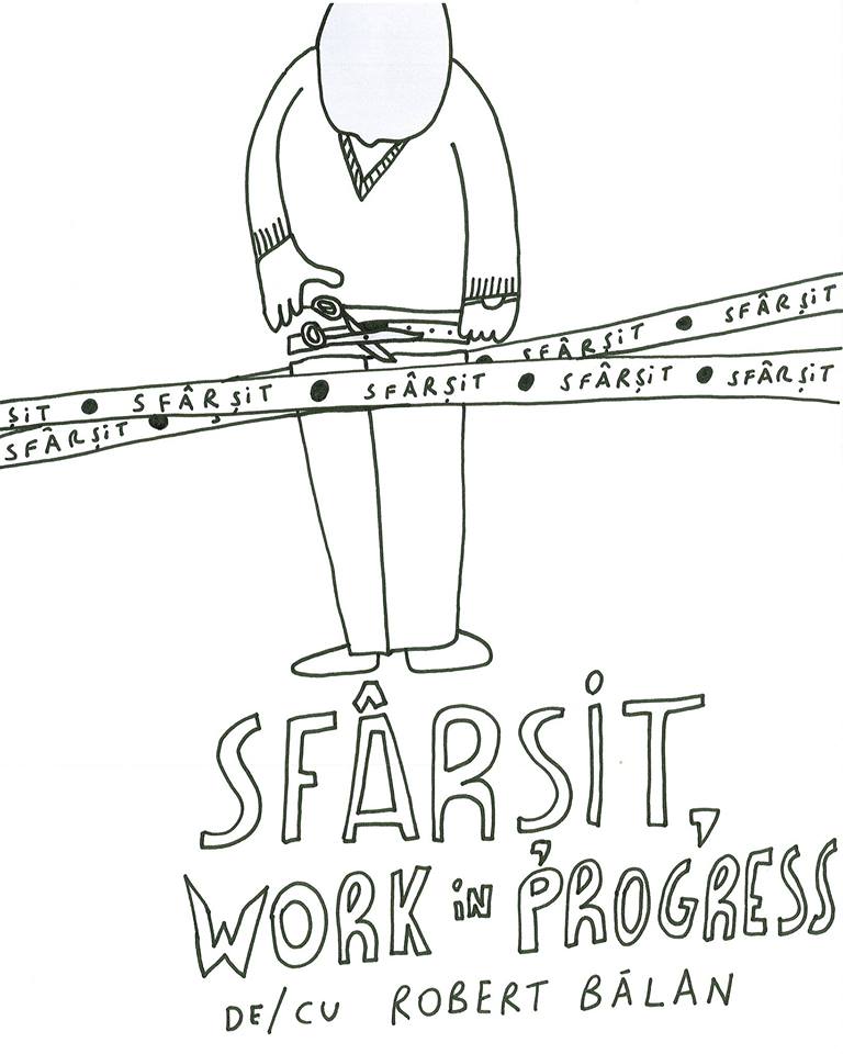 Piesa de teatru: SFÂRȘIT, WORK IN PROGRESS de Robert Bălan