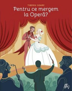 Tiberiu Soare lanseaza cartea “Pentru ce mergem la Opera?” tiberiu-soare-lanseaza-cartea-in-editie-limitata-de-ce-mergem-la-opera