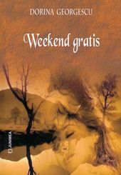 Weekend gratis de Dorina Georgescu-Editura Junimea