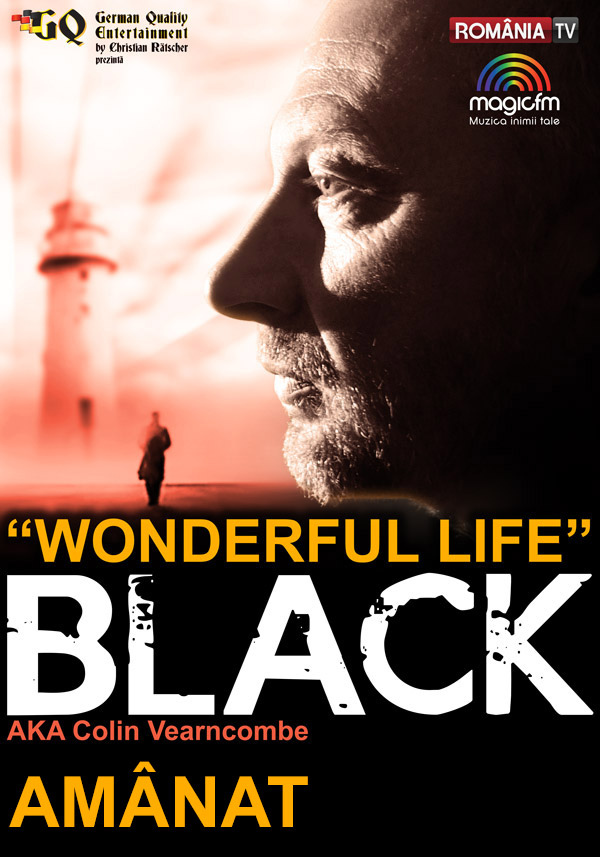 BLACK ADUCE PESTE CATEVA LUNI „WONDERFUL LIFE” IN ROMANIA
