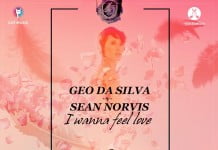 Geo Da Silva si Sean Norvis lanseaza single-ul si videoclipul “I wanna feel love”