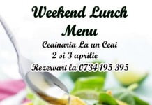 Weekend Lunch Menu pe 2 și 3 aprilie, la Ceainăria La un Ceai