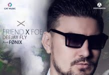 Deejay Fly si Fønix lanseaza single-ul si videoclipul “Friend x Foe”