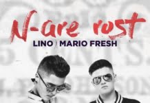 Lino lanseaza single-ul si videoclipul “N-are rost”, in colaborare cu Mario Fresh