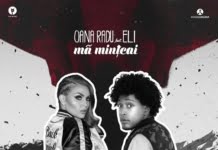 Oana Radu si Eli continua povestea piesei “Tu”, cu noul single, “Ma minteai”
