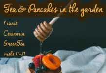 Tea & pancakes in the garden! Sâmbătă, 9 iunie, la ceainăria GreenTea