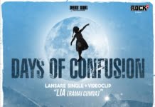 TEASER LANSARE VIDEO NOU SINGLE DAYS OF CONFUSION “LIA (RAMAI CUMVA)” – CONCERT, ASTAZI, IN EXPIRAT