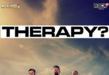 Therapy? canta pe 28 Mai 2022 la Quantic