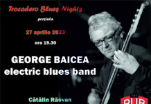 Trocadero Blues Nights prezintă George Baicea Electric Blues Band pe 27 aprilie la The Pub Universităţii